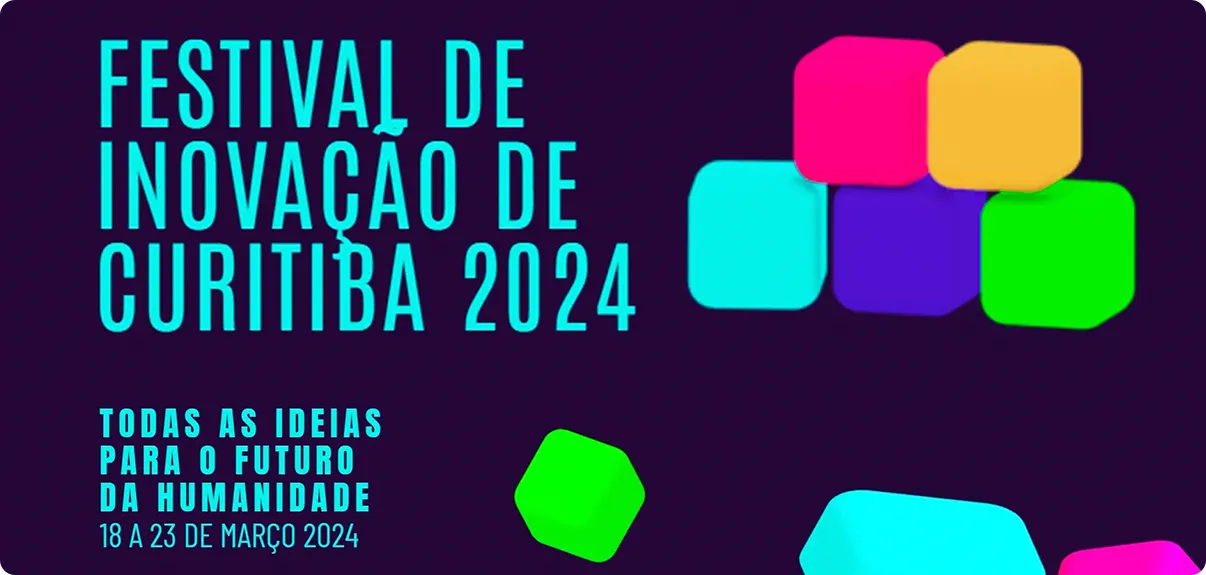 Festival de Inovação de Curitiba 2024 Desbravando o Futuro da Humanidade